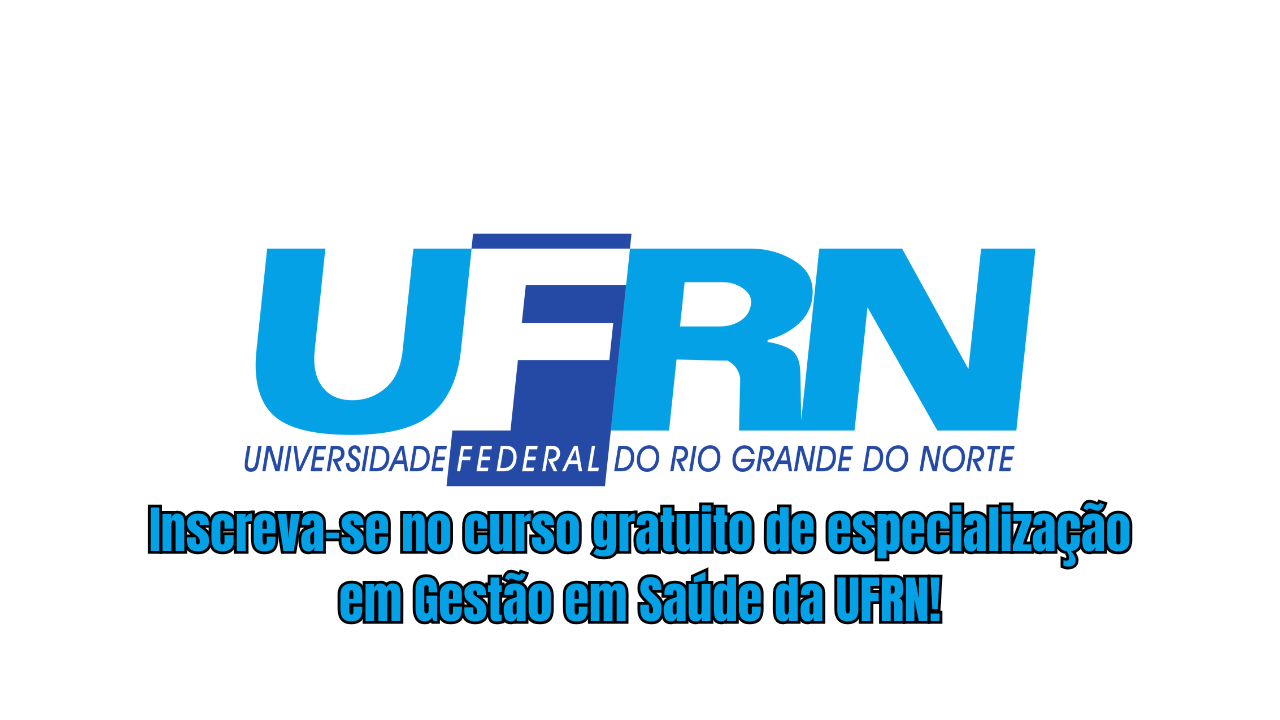 Inscreva-se no curso gratuito de especialização em Gestão em Saúde da UFRN! São diversas vagas disponíveis na modalidade EAD.