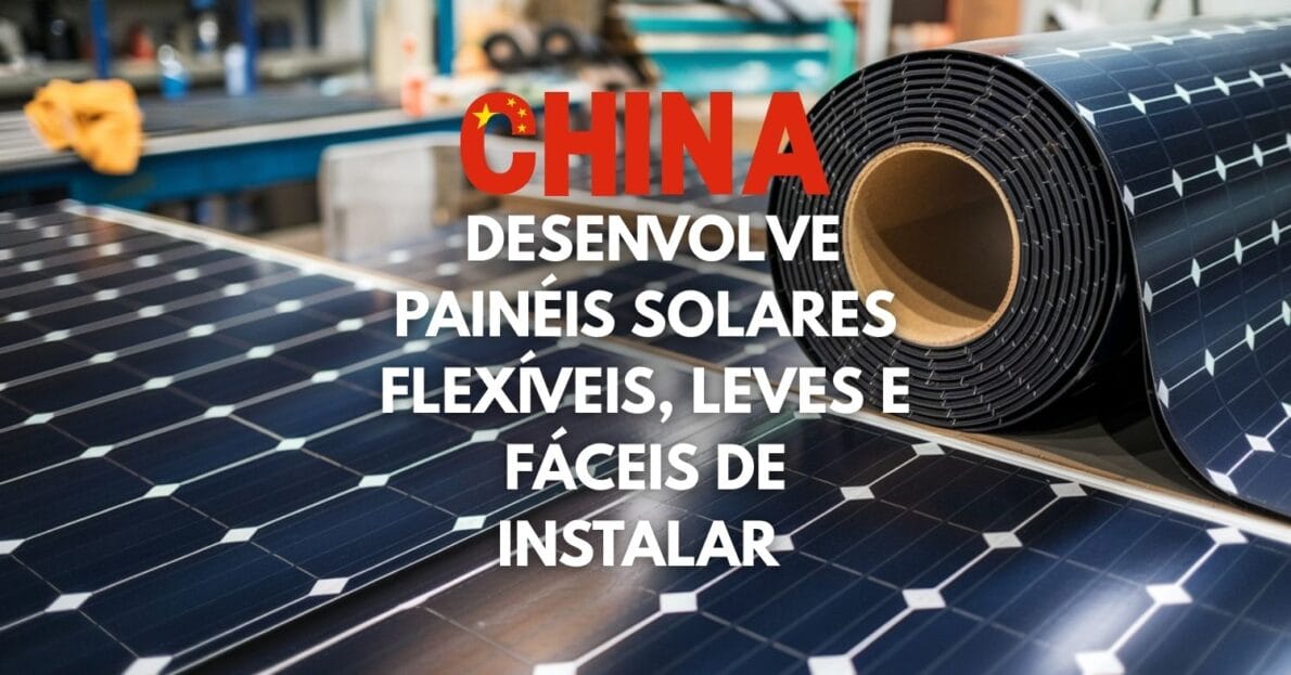 China desenvolve painéis solares flexíveis que dispensam estruturas metálicas e podem ser aplicados com superfície adesiva