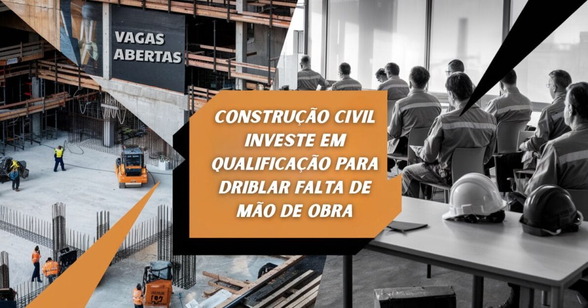 Construção civil enfrenta escassez de mão de obra e amplia investimentos em qualificação profissional