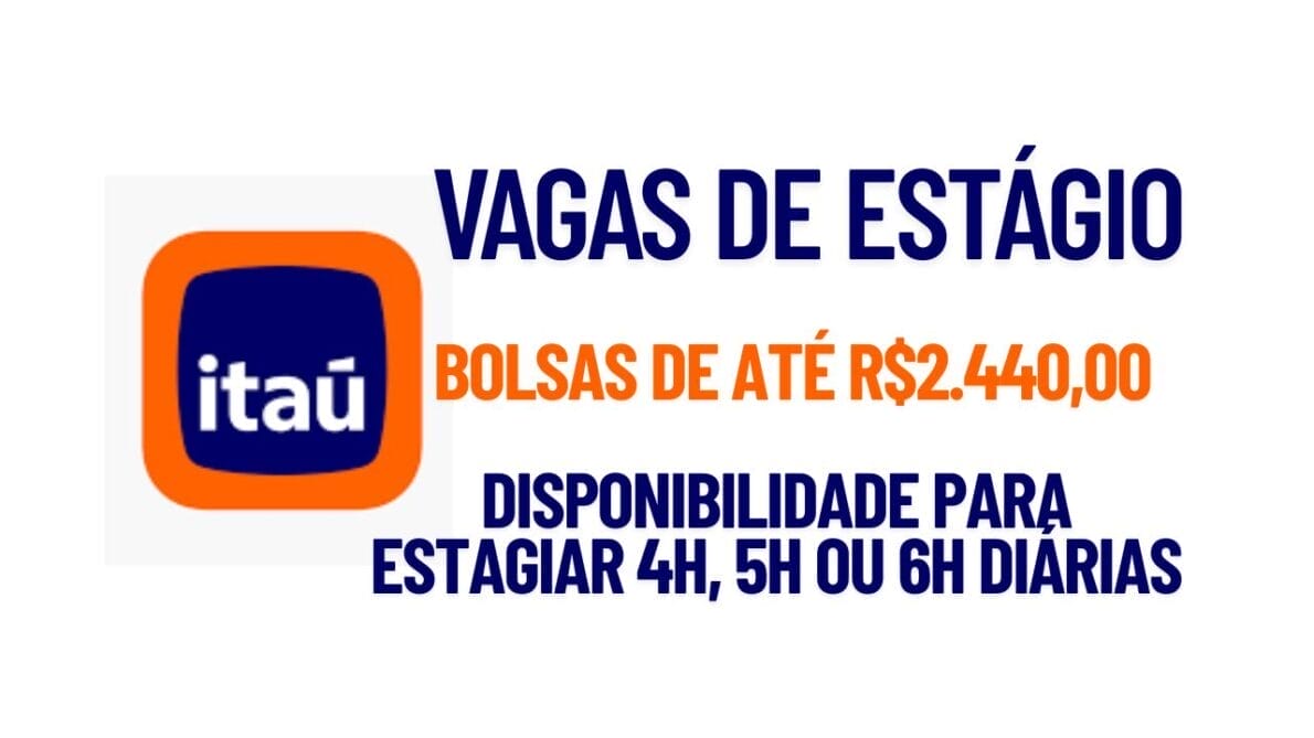 Itaú abre inscrições para estágio com bolsa de até R$ 2.440 e oportunidades em diversas áreas
