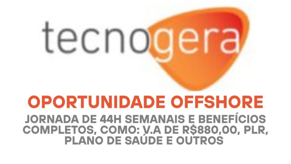 Tecnogera abre vaga para Analista Administrativo Offshore II em Macaé com benefícios completos e plano de carreira