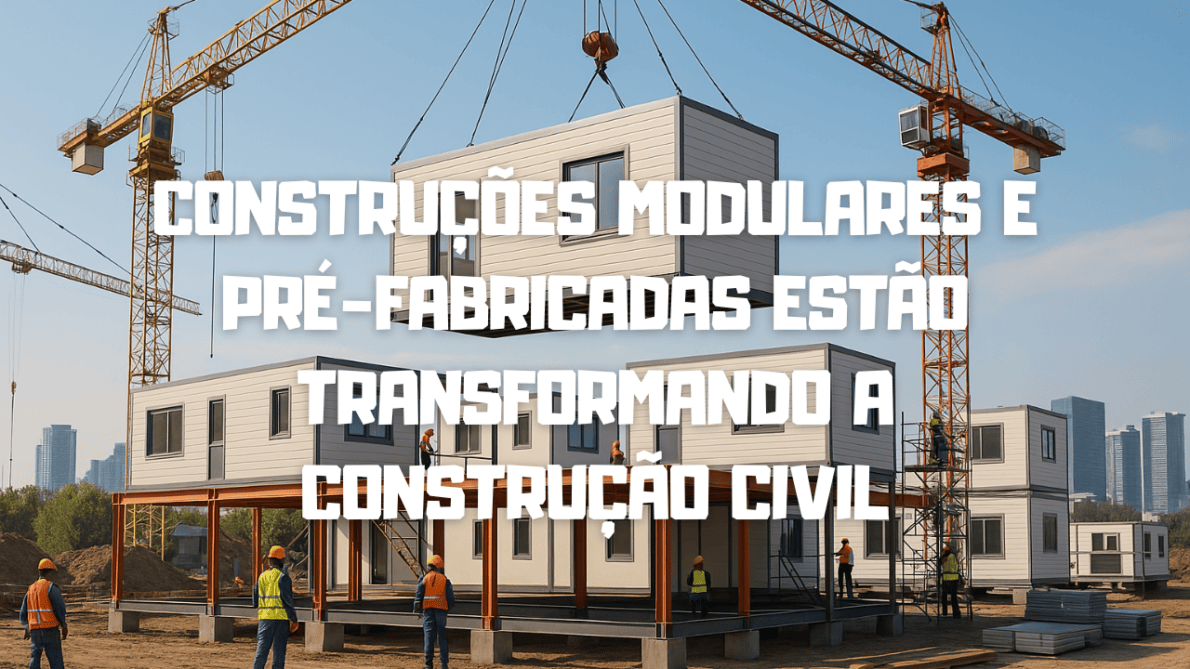 As construções modulares e pré-fabricadas estão transformando a construção civil com soluções mais rápidas, sustentáveis e econômicas!