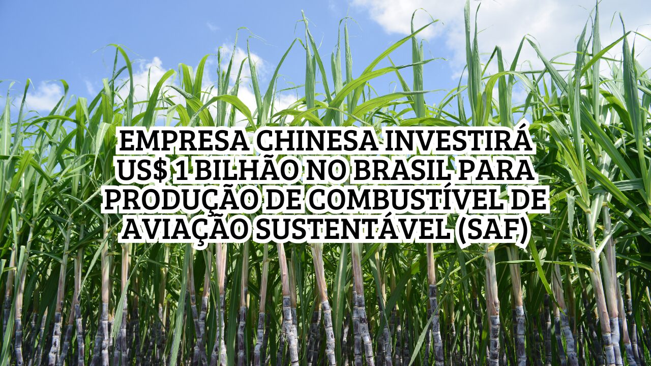 Empresa chinesa Envision aposta na cana-de-açúcar para desenvolver SAF (combustível de aviação sustentável) em solo brasileiro e intensifica parceria energética com o país.