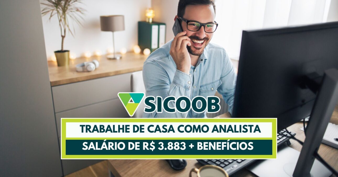 Sicoob oferece nova vaga home office oportunidade para atuar de casa como Analista Tributário, com salário de R$ 3.883 mais benefícios