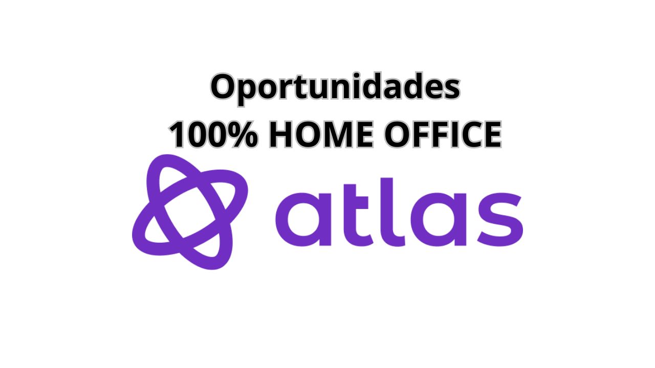 Empresa de tecnologia Atlas está com vagas 100% home office, pacote completo de benefícios e horário flexível!