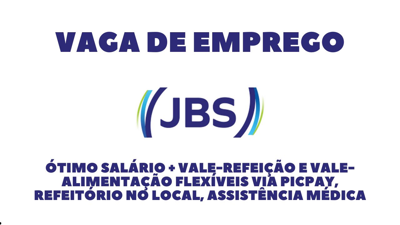 JBS está contratando motorista carreteiro para atuar em Araputanga-MT: Oferece ótimo salário +  vale-refeição e vale-alimentação flexíveis via PicPay, refeitório no local, assistência médica