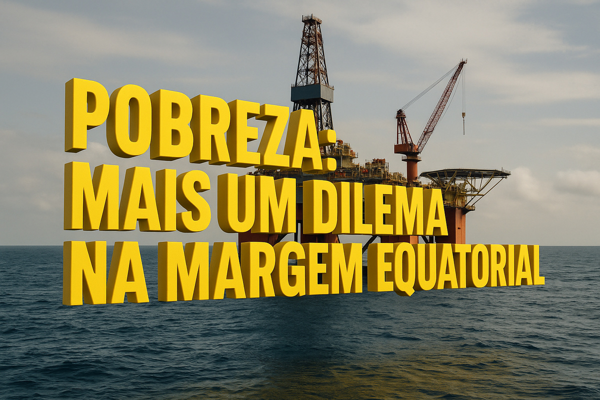 Plataforma de petróleo na Margem Equatorial com frase em 3D destacando o dilema da pobreza na região