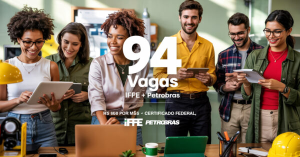 94 vagas em cursos gratuitos de qualificação profissional do IFPE em parceria com a Petrobras oferecem R$ 858 por mês para quem quer estudar com certificado federal