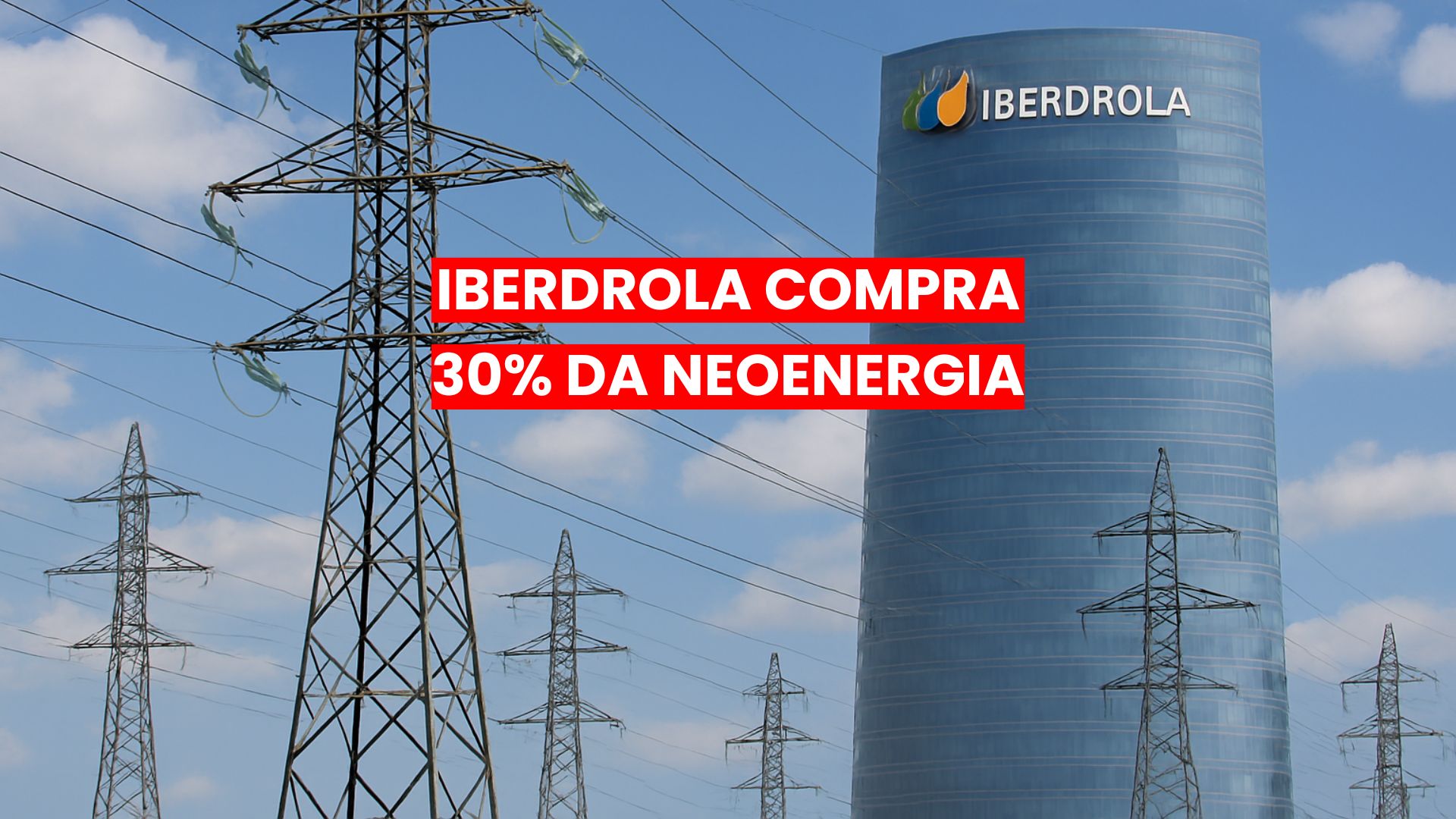 Torres de transmissão de energia em primeiro plano com o edifício da Iberdrola ao fundo, representando infraestrutura elétrica e investimento no setor energético brasileiro