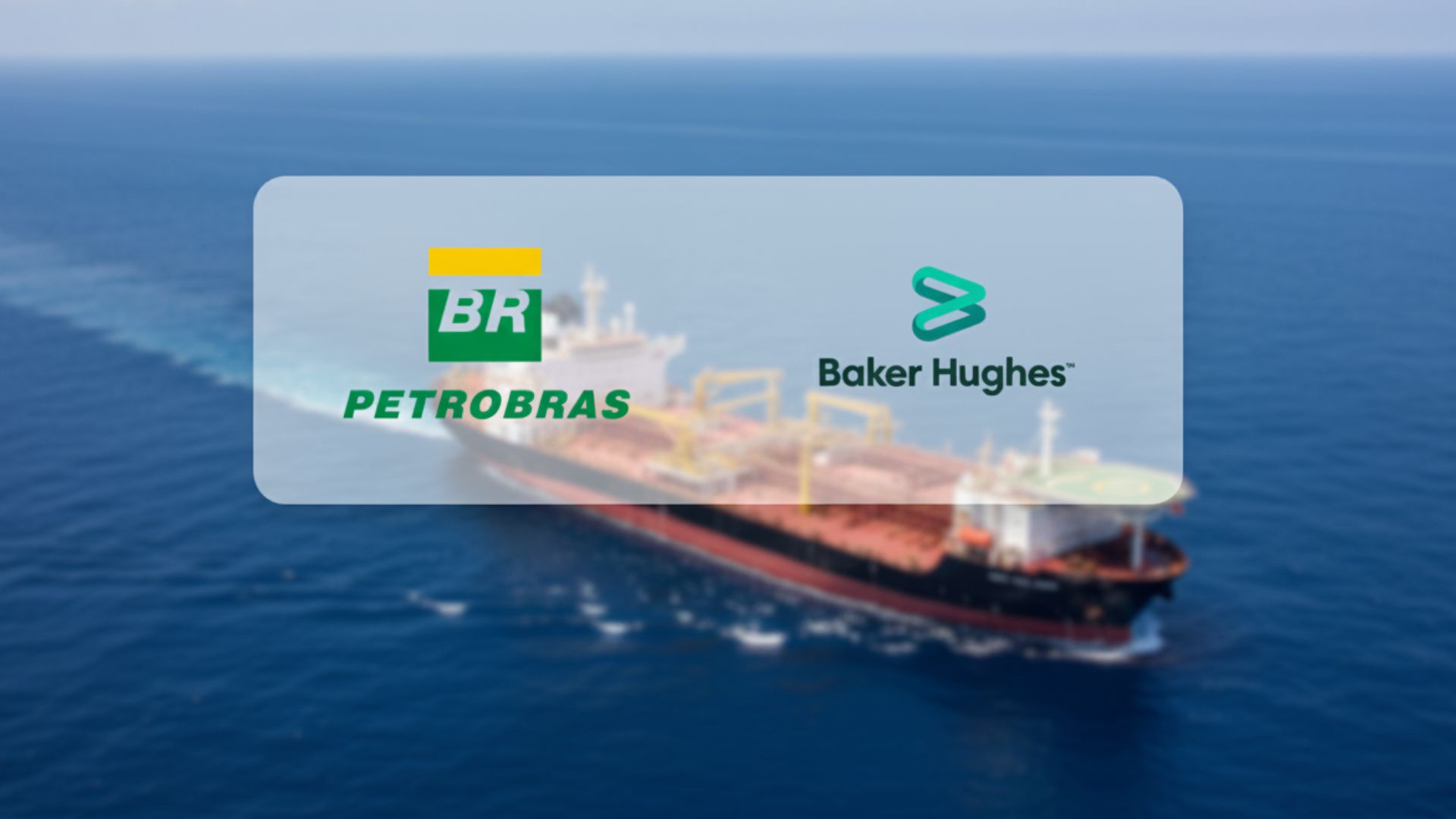 Aérea de um navio FPSO navegando em mar aberto, com os logotipos da Petrobras e Baker Hughes centralizados e destacados sobre a imagem.