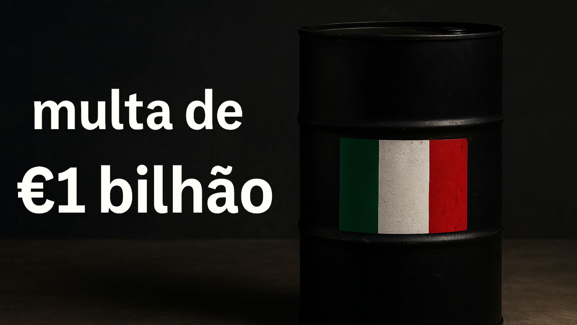Barril de petróleo com a bandeira da Itália e o texto “multa de €1 bilhão” sobre fundo escuro.