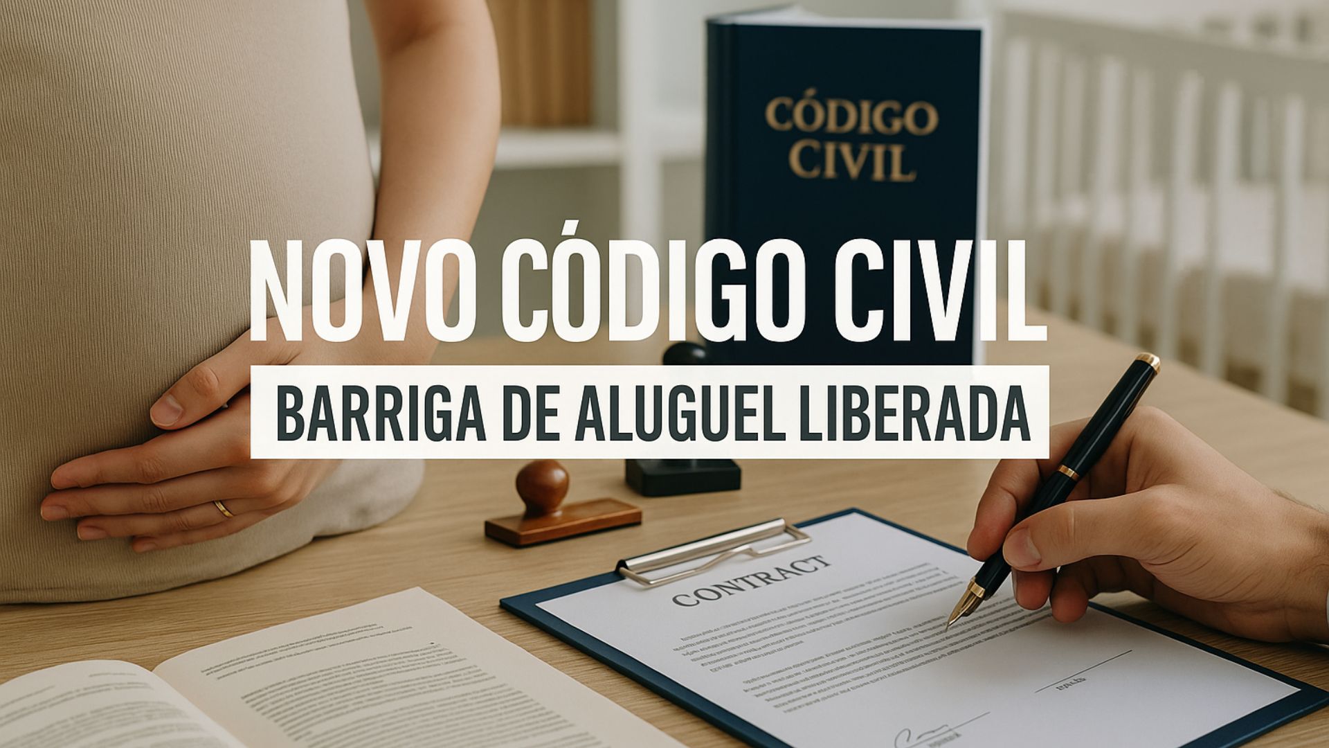 Novo Código Civil propõe regras para barriga de aluguel sem juiz, define filiação contratual e muda registro civil no Brasil.