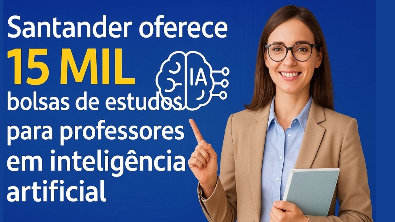 Santander oferece 15 mil bolsas de estudos gratuitas para professores aprenderem a usar inteligência artificial em sala de aula.