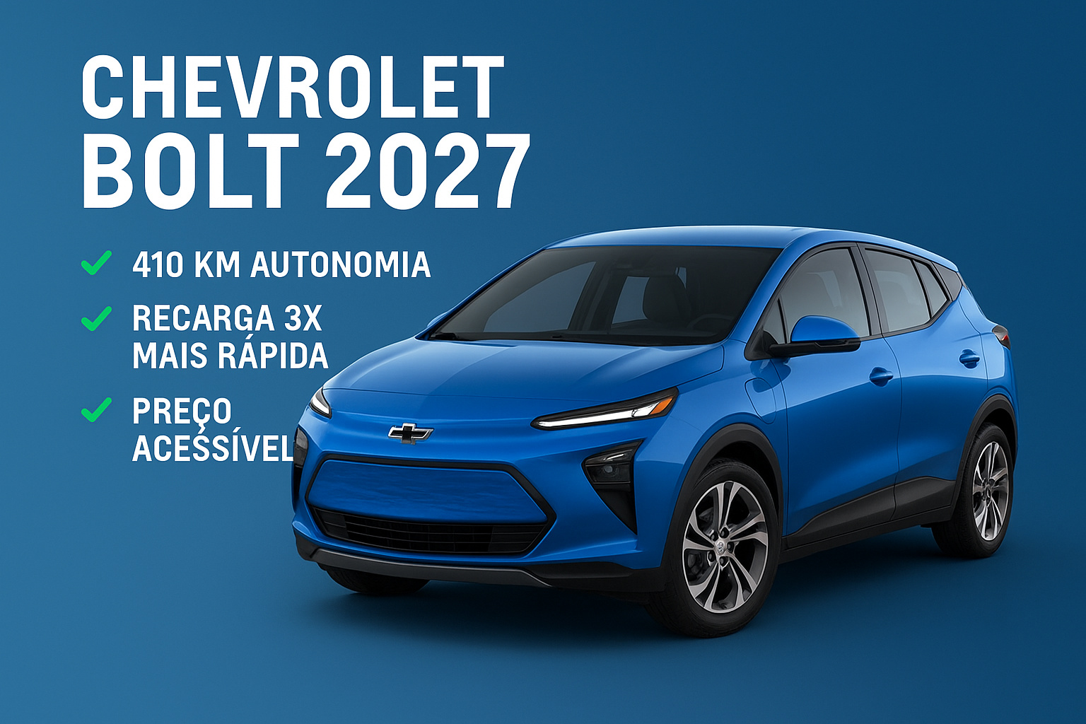Chevrolet Bolt 2027: autonomia de 410 km, recarga ultrarrápida e preço mais barato