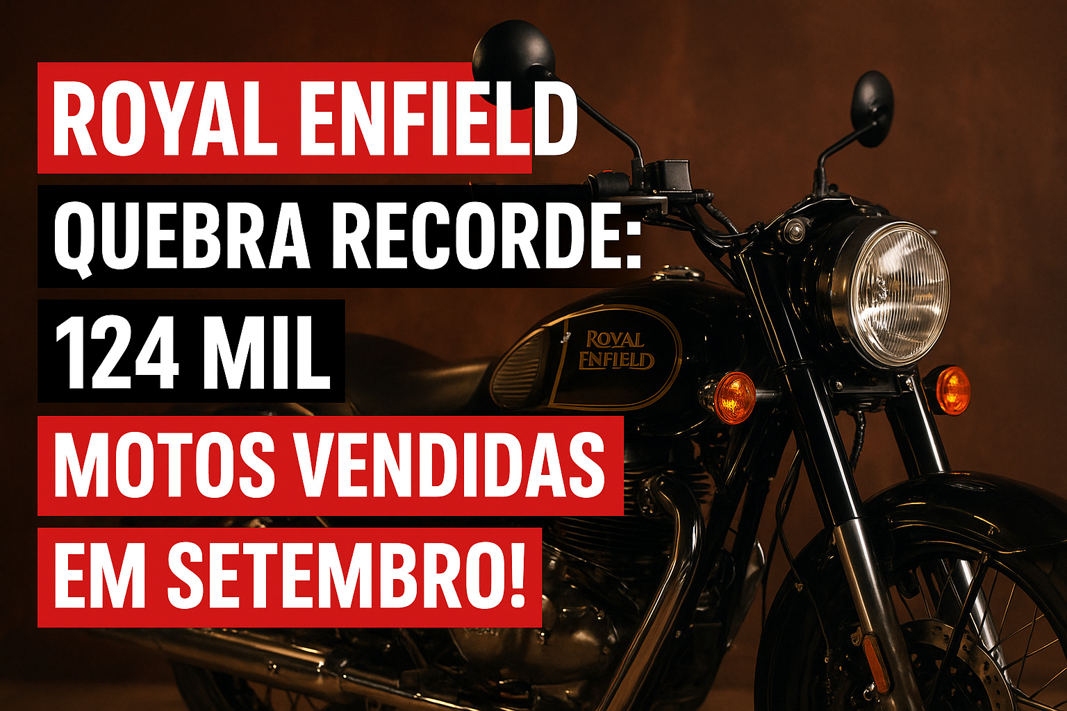 Royal Enfield alcança recorde mensal com 124 mil motos vendidas em setembro de 2025
