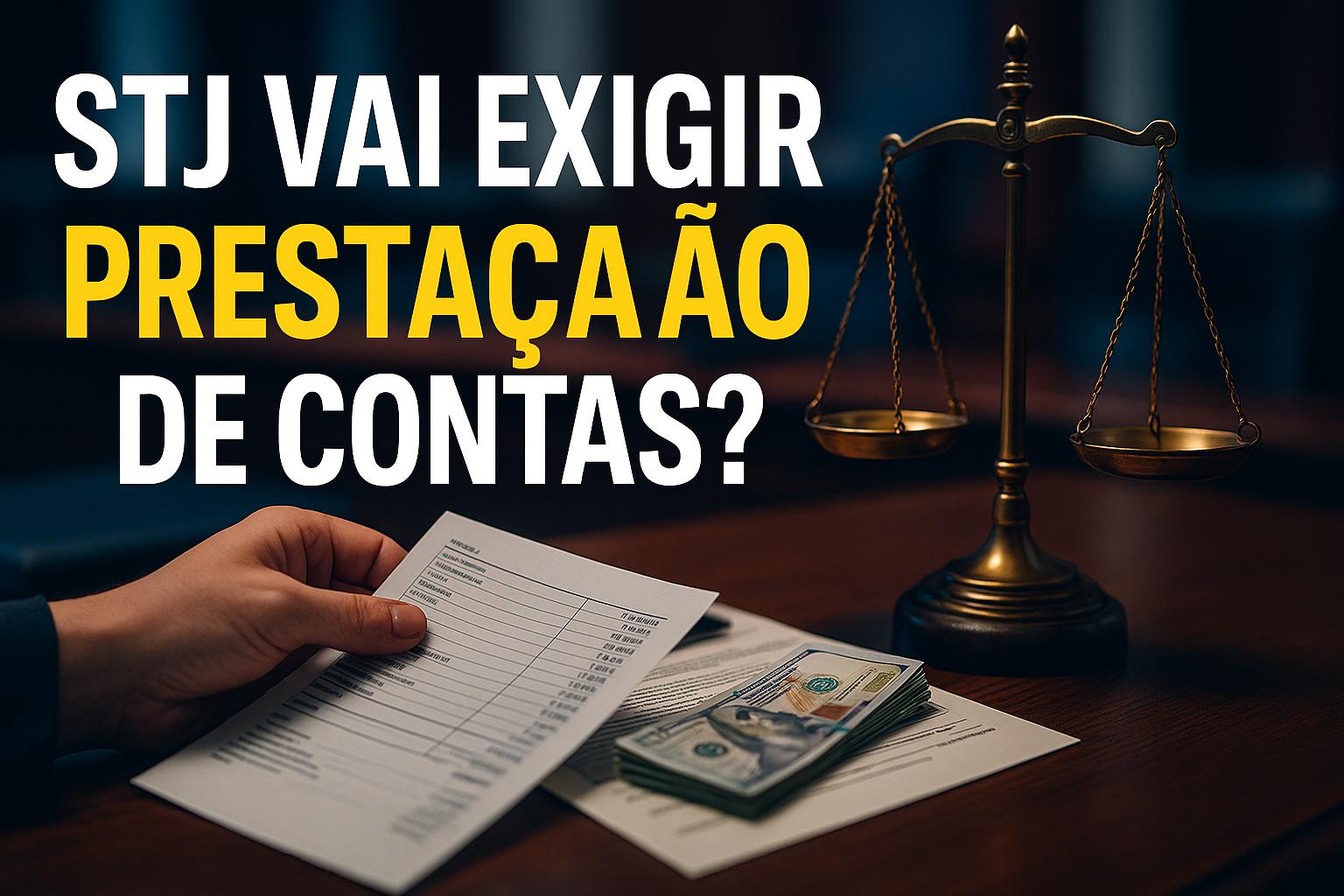 Prestação de contas da pensão alimentícia entra em debate no STJ: decisão pode obrigar responsáveis a mostrar como o dinheiro dos filhos é usado