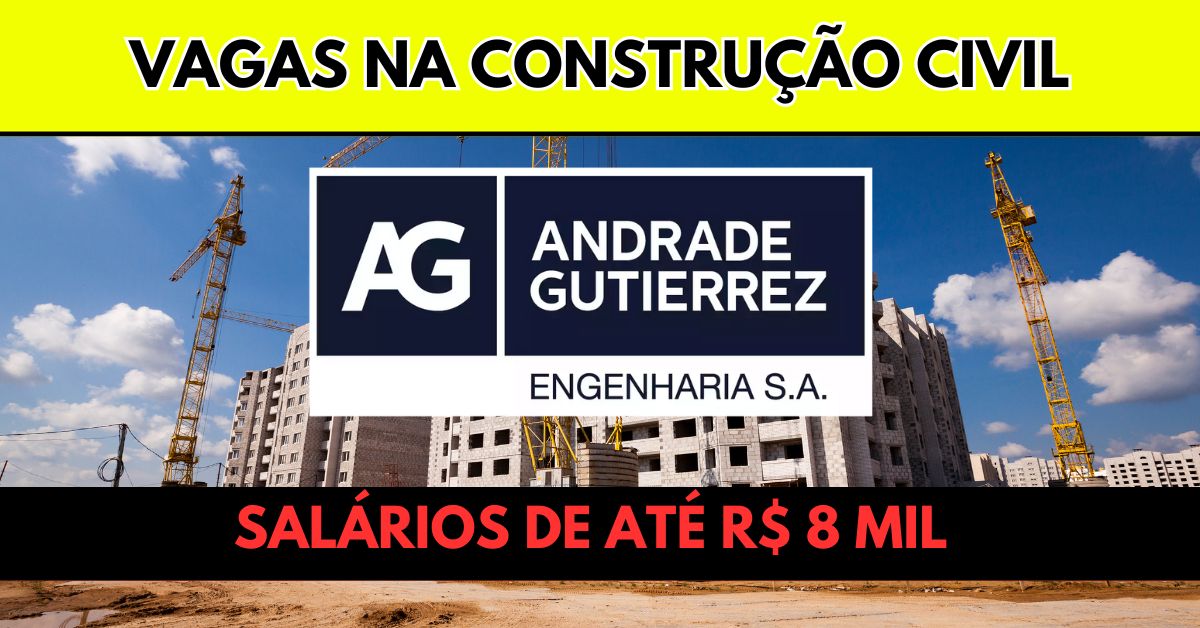 Andrade Gutierrez está recebendo currículos! Processo seletivo com mais de 70 vagas de emprego para pessoas com e sem experiência em SP, MG, PE, Rj e outros estados