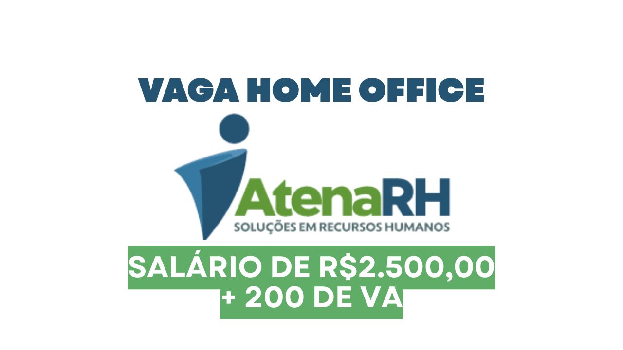 Atena RH está contratando Analista de RH home office! Remuneração de R$ 2.500,00 + R$ 200,00 de vale-alimentação para trabalhar de casa