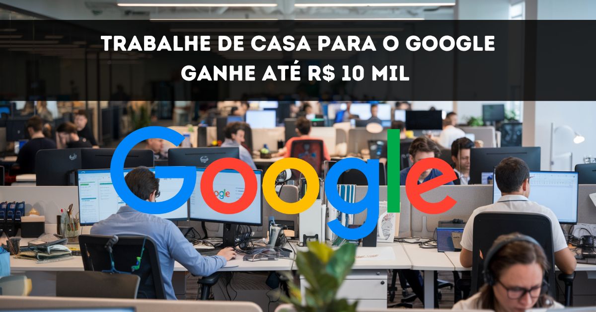 Quer trabalhar em casa ou presencial e ganhar até R$ 8 mil? Google abre processo seletivo com mais de 2.500 vagas home office e presenciais ao redor do Brasil e do mundo!