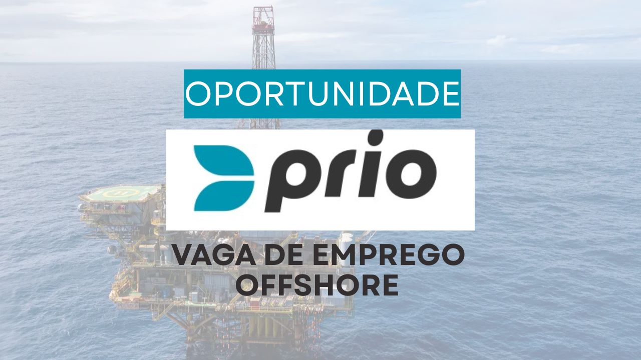 PRIO abre processo seletivo para vaga de emprego no setor offshore, para o cargo de Operador de Produção III, no Rio de Janeiro