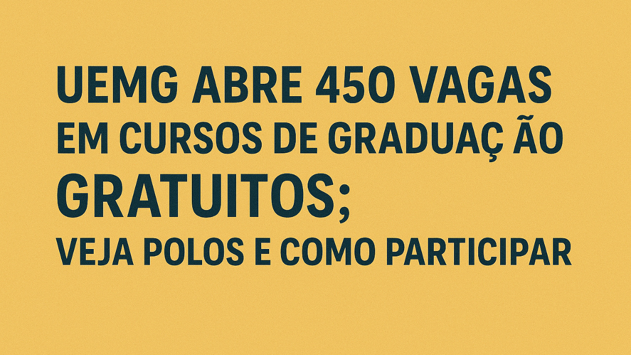 UEMG abre 450 vagas em cursos de graduação gratuitos a distância. Confira requisitos, polos e o link de inscrição.