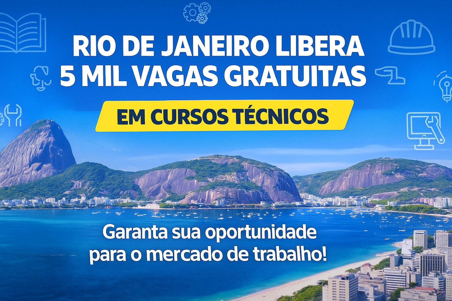 Rio de Janeiro libera 5 mil vagas gratuitas em cursos técnicos; veja como garantir sua oportunidade ainda hoje