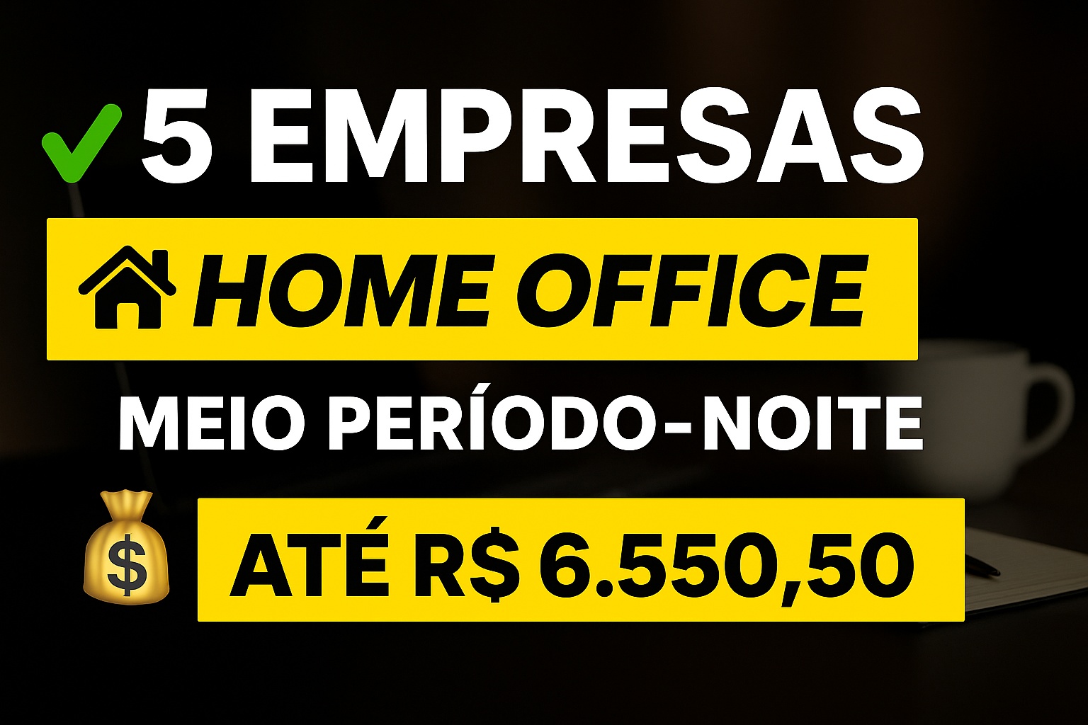 5 empresas contratando para trabalhar em casa à noite em home office, com vagas meio período e chance de ganhar até R$ 6.550,50