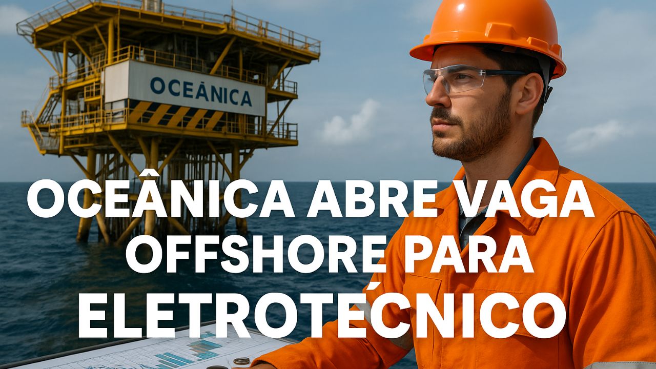 Oceânica abre vaga offshore para eletrotécnico em Rio das Ostras (RJ) com regime 14x14, benefícios completos e oportunidades de crescimento.