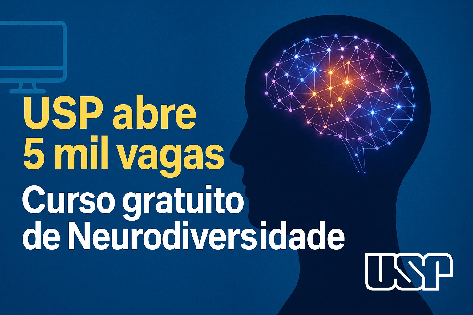 USP abre 5 mil vagas em curso online gratuito sobre Neurodiversidade, com certificado, aulas autoinstrucionais e conteúdo técnico voltado a professores, cuidadores e profissionais de saúde