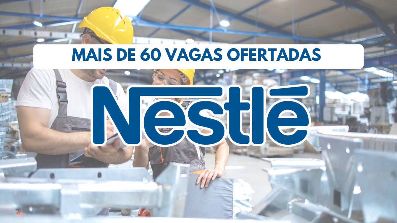 Nestlé abre processo seletivo com mais de 60 vagas para candidatos com e sem experiência em quase todo o Brasil; oportunidades para Repositor, Operador de máquina, Auxiliar Armazens e outras funções