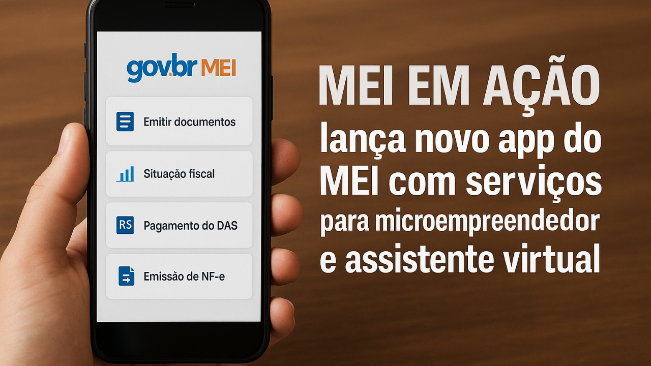 Novo app do MEI centraliza serviços para microempreendedor e ganha assistente virtual no pacote MEI em Ação.