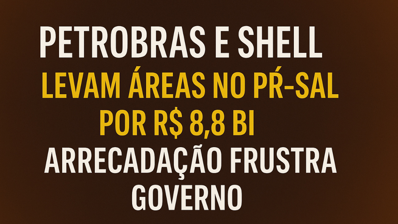 Leilão do pré-sal termina com frustração fiscal: Petrobras e Shell levam áreas por R$ 8,8 bi, abaixo da estimativa da União.