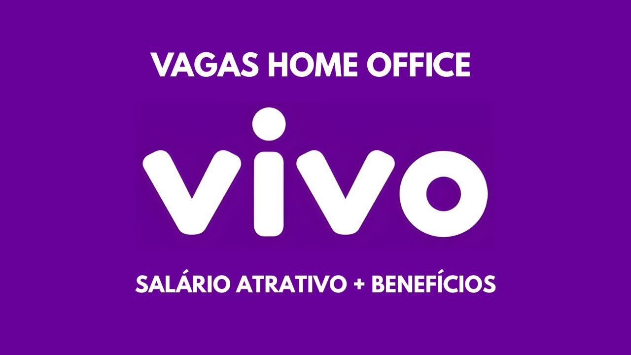 A Vivo abriu novas vagas de emprego em home office para atendente. Saiba os requisitos, como funciona o processo seletivo e até quando se inscrever.