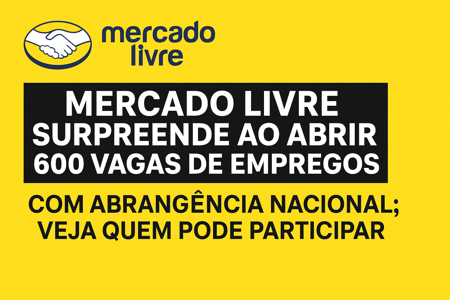 Mercado Livre surpreende ao abrir 600 vagas de empregos com abrangência nacional; veja quem pode participar
