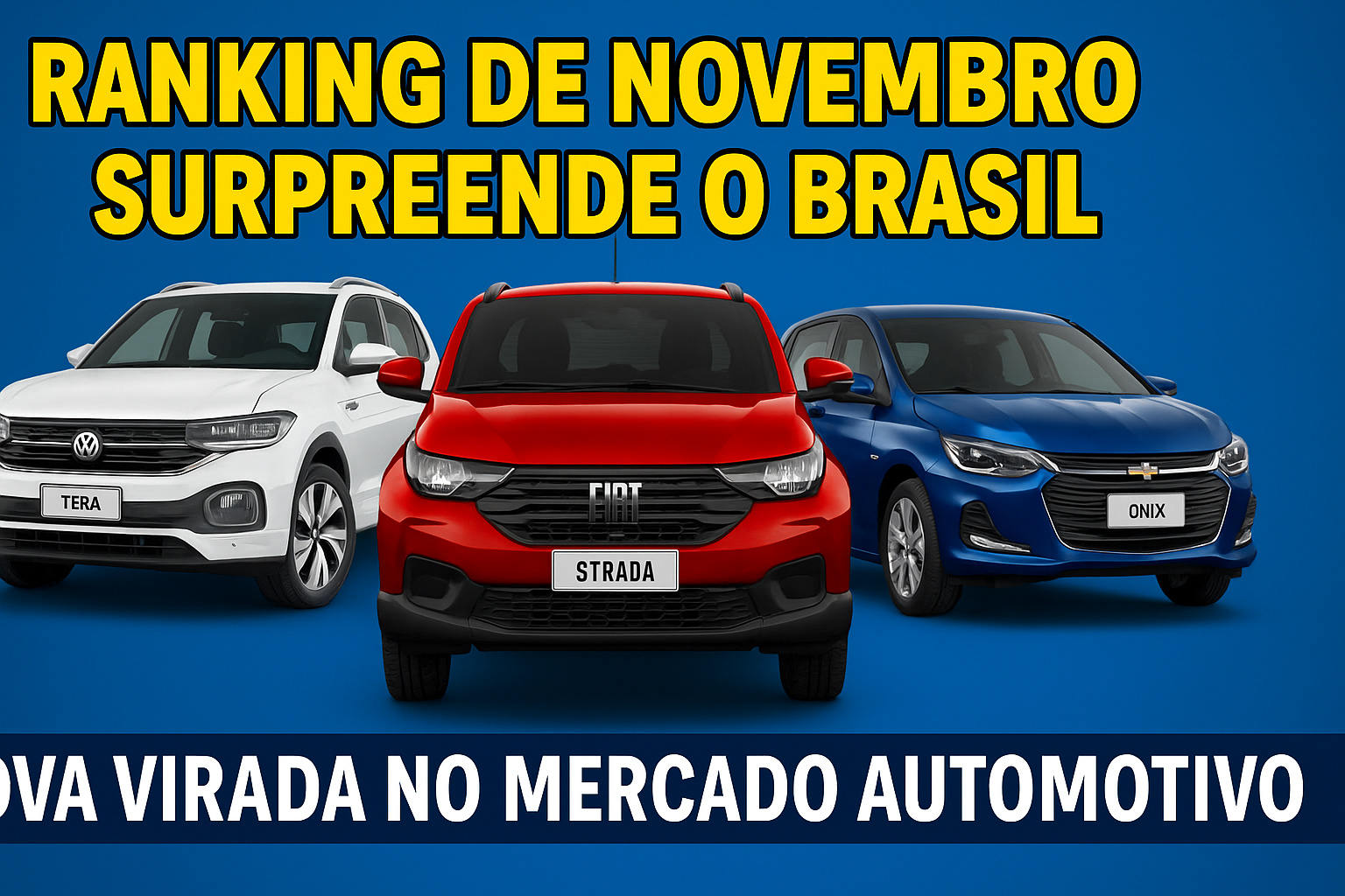 Ranking de Novembro surpreende o Brasil: nova virada no mercado automotivo expõe disputa acirrada entre Tera, Strada e Onix